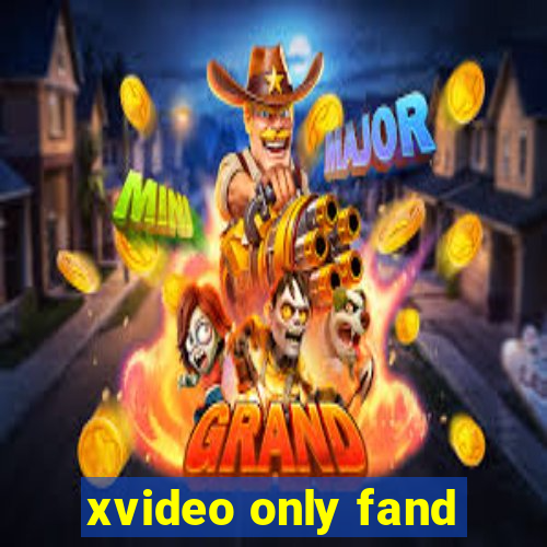 xvideo only fand